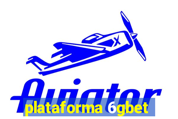 plataforma 6gbet